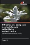 Influenza del composto neem/chitosano sull'attività antimicrobica