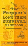 The Prepper's Long Term Survival Handbook