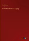 Die Völkerschlacht bei Leipzig