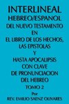 Interlineal Hebreo/Espanol del Nuevo Testamento En El Libro de Los Hechos, Las Epistolas y Hasta Apocalipsis Con Clave de Pronunciacion del Hebreo