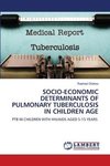 SOCIO-ECONOMIC DETERMINANTS OF PULMONARY TUBERCULOSIS IN CHILDREN AGE