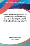 Letters And Correspondence Of John Henry Newman During His Life In The English Church With A Brief Autobiography V2