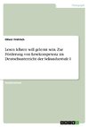 Lesen lehren will gelernt sein. Zur Förderung von Lesekompetenz im Deutschunterricht der Sekundarstufe I