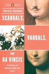 Scandals, Vandals, and da Vincis