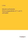 Urkunden zur Deutschen Verfassungsgeschichte im 11. und 12. Jahrhundert