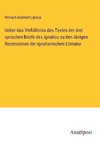 Ueber das Verhältniss des Textes der drei syrischen Briefe des Ignatios zu den übrigen Recensionen der ignatianischen Literatur