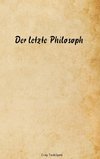 Der letzte Philosoph