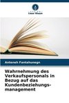 Wahrnehmung des Verkaufspersonals in Bezug auf das Kundenbeziehungs-management