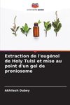 Extraction de l'eugénol de Holy Tulsi et mise au point d'un gel de proniosome