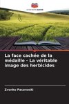 La face cachée de la médaille - La véritable image des herbicides