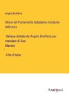 Storia del Parlamento Subalpino iniziatore dell'unita¿ Italiana dettata da Angelo Brofferio per mandato di Sua Maesta¿ il Re d'Italia