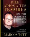 Dile Adios A Tus Temores