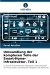 Umwandlung der komplexen Teile der Smart-Home-Infrastruktur. Teil 1