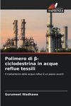 Polimero di ¿-ciclodestrina in acque reflue tessili