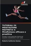 TUTORIALI DI MEDITAZIONE MAITREYA V: Mindfulness efficace e proattiva