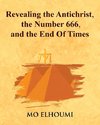 Revealing the Antichrist, the Number 666, and the End Of Times