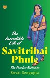 THE INCREDIBLE LIFE OF SAVITRIBAI PHULE THE FEARLESS REFORMER