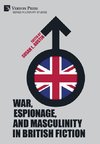 War, Espionage, and Masculinity in British Fiction