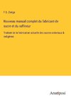 Nouveau manual complet du fabricant de sucre et du raffineur