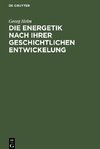 Die Energetik nach ihrer geschichtlichen Entwickelung