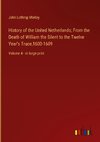 History of the United Netherlands; From the Death of William the Silent to the Twelve Year's Truce,1600-1609