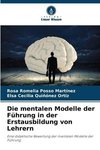 Die mentalen Modelle der Führung in der Erstausbildung von Lehrern