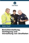 Berichterstattung, Verfolgung und Verwaltung von Straftaten