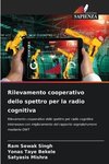 Rilevamento cooperativo dello spettro per la radio cognitiva