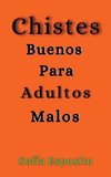 Chistes Buenos Para Adultos Malos