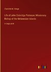 Life of John Coleridge Patteson; Missionary Bishop of the Melanesian Islands