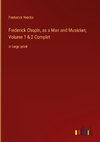 Frederick Chopin, as a Man and Musician; Volume 1 & 2 Complet