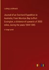 Journal of an Overland Expedition in Australia; From Moreton Bay to Port Essington, a distance of upwards of 3000 miles, during the years 1844-1845