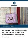 DIE ROLLE VON IMAM BUKHARI BEI DER ENTWICKLUNG DER WISSENSCHAFT DES TAFSIR