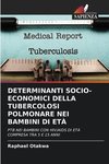 DETERMINANTI SOCIO-ECONOMICI DELLA TUBERCOLOSI POLMONARE NEI BAMBINI DI ETÀ