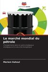 Le marché mondial du pétrole