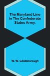 The Maryland Line in the Confederate States Army.