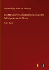 Des Markgrafen Ludwig Wilhelm von Baden Feldzüge wider die Türken