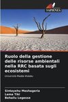 Ruolo della gestione delle risorse ambientali nella RRC basata sugli ecosistemi