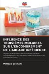 INFLUENCE DES TROISIÈMES MOLAIRES SUR L'ENCOMBREMENT DE L'ARCADE INFÉRIEURE