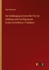 Die Kalidüngung in ihrem Wert für die Erhöhung und Verbilligung der landwirtschaftlichen Produktion