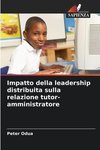 Impatto della leadership distribuita sulla relazione tutor-amministratore