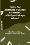 The life and adventures of Guzman D'Alfarache, or the Spanish Rogue Volume I