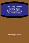 The Mary Frances Sewing Book; Or, Adventures Among the Thimble People