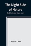 The Night-Side of Nature; Or, Ghosts and Ghost-Seers