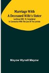 Marriage with a deceased wife's sister; Leviticus XVIII. 18, considered in connection with the Law of the Levirate