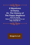 Il nipotismo di Roma, or, The History of the Popes Nephews ; from the time of Sixtus IV. to the death of the last Pope, Alexander VII