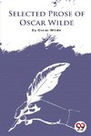 Selected Prose Of Oscar Wilde