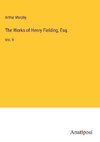 The Works of Henry Fielding, Esq.