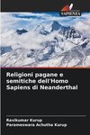 Religioni pagane e semitiche dell'Homo Sapiens di Neanderthal