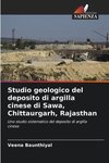 Studio geologico del deposito di argilla cinese di Sawa, Chittaurgarh, Rajasthan